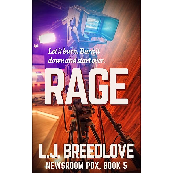 Rage (Newsroom PDX, #5) / Newsroom PDX, L. J. Breedlove