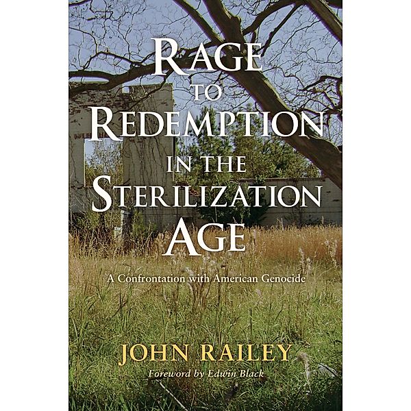 Rage to Redemption in the Sterilization Age, John Railey