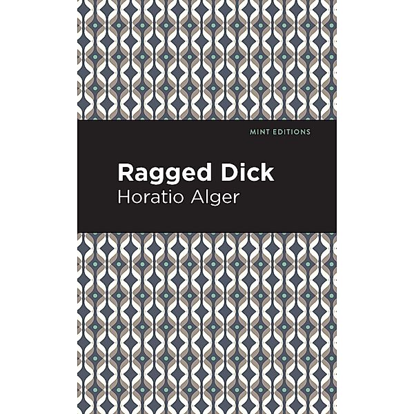 Ragged Dick / Mint Editions (Literary Fiction), Horatio Alger
