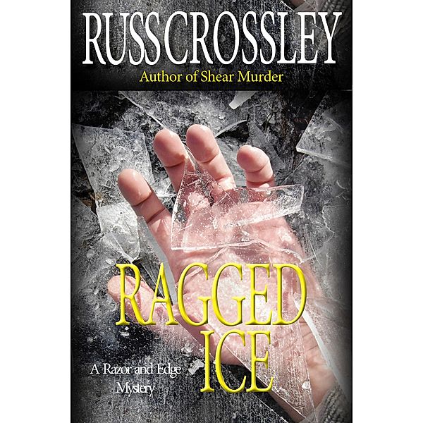 Ragged Ice (The Razor and Edge Mysteries, #6) / The Razor and Edge Mysteries, Russ Crossley