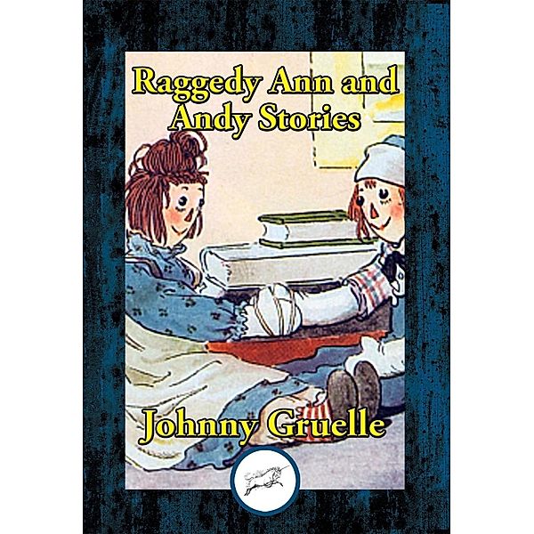 Raggedy Ann and Andy Stories / Dancing Unicorn Books, Johnny Gruelle