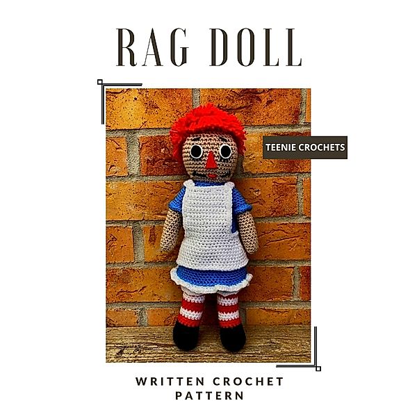 Raggedy Ann Rag Doll - Written Crochet Pattern, Teenie Crochets