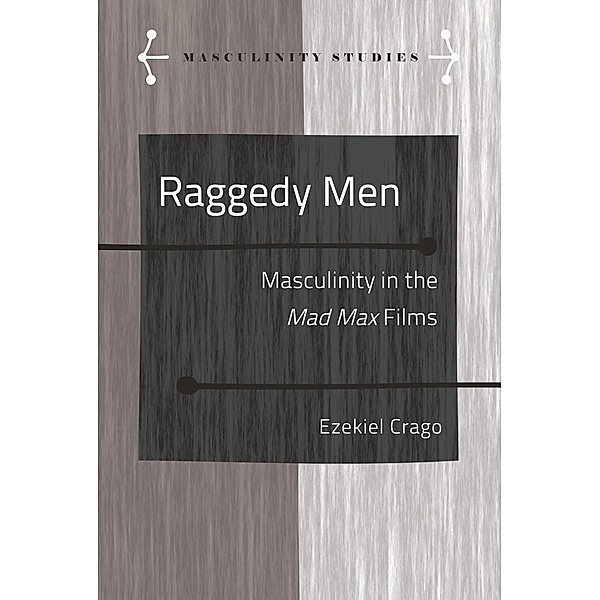 Raggedy Men / Masculinity Studies Bd.10, Ezekiel Crago