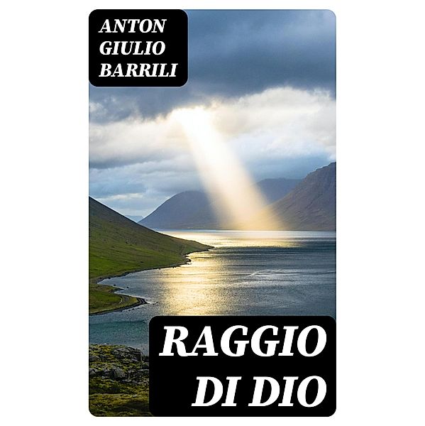 Raggio di Dio, Anton Giulio Barrili