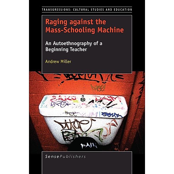 Raging against the Mass-Schooling Machine / Transgressions Bd.50, Andrew Miller