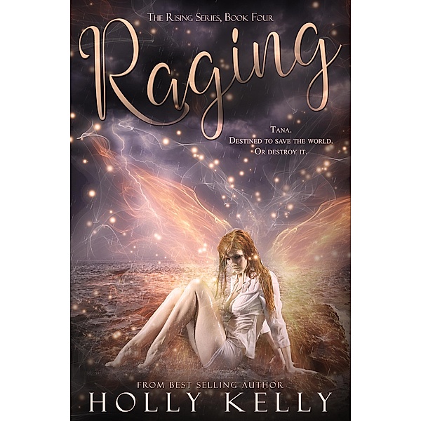 Raging / Clean Teen Publishing, Inc., Holly Kelly