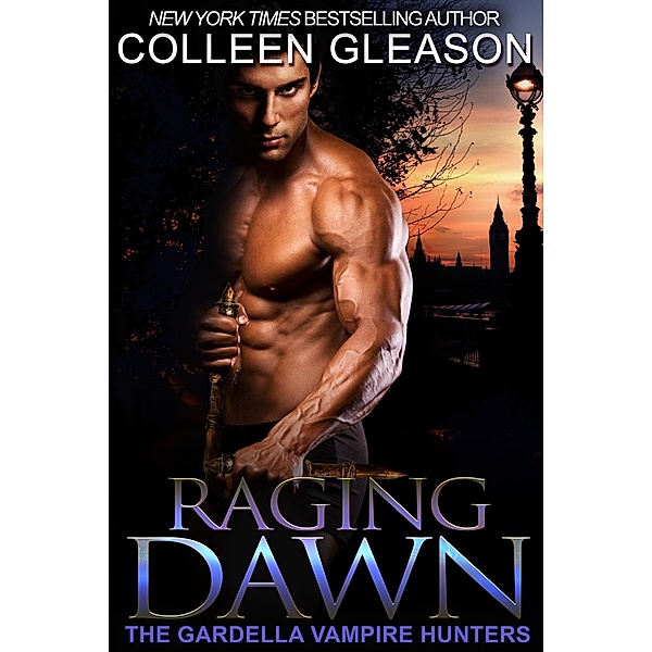 Raging Dawn: Max Denton Book 1 (The Gardella Vampire Hunters, #7) / The Gardella Vampire Hunters, Colleen Gleason