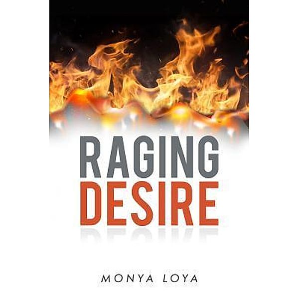 Raging Desire / Lettra Press LLC, Monya Loya