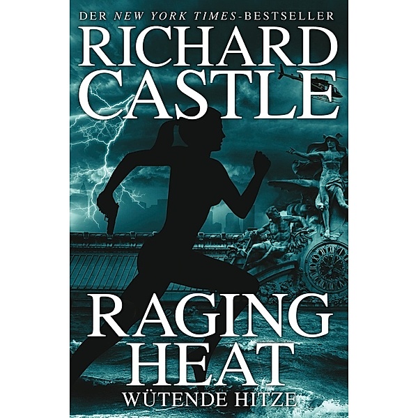 Raging Heat - Wütende Hitze / Nikki Heat Bd.6, Richard Castle