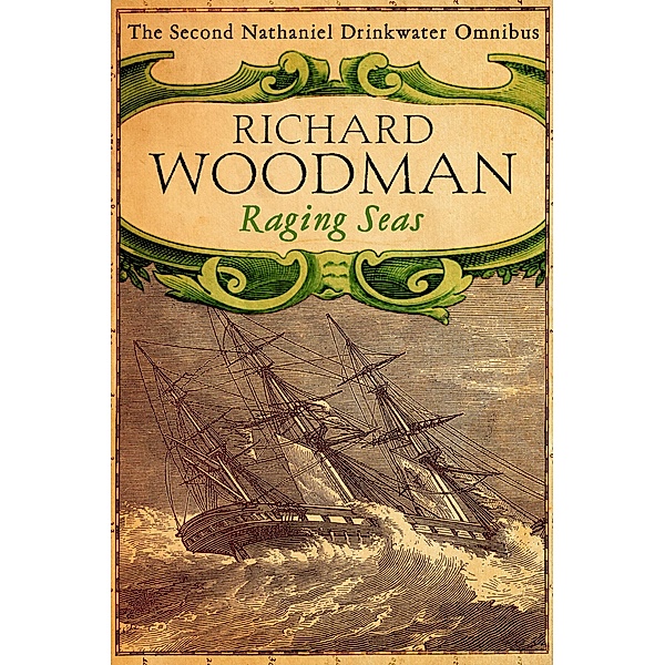 Raging Seas: Nathaniel Drinkwater Omnibus 2 / Nathaniel Drinkwater Omnibus Bd.6, Richard Woodman