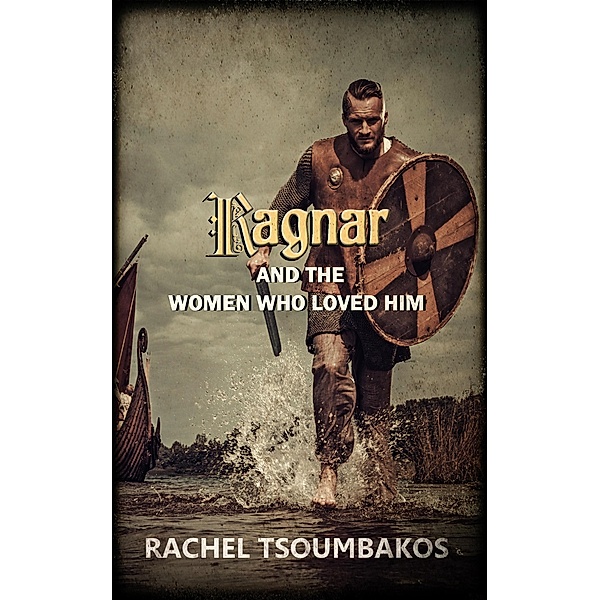 Ragnar and the Women Who Loved Him (Viking Secrets) / Viking Secrets, Rachel Tsoumbakos