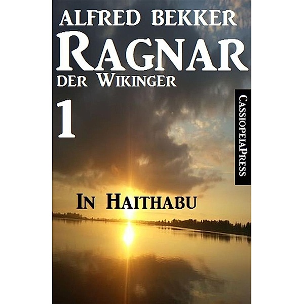 Ragnar der Wikinger 1: In Haithabu, Alfred Bekker