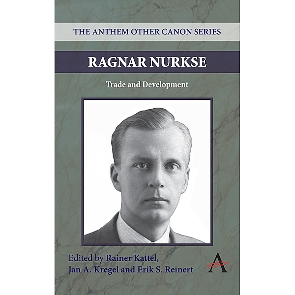 Ragnar Nurkse / Anthem Frontiers of Global Political Economy and Development Bd.2