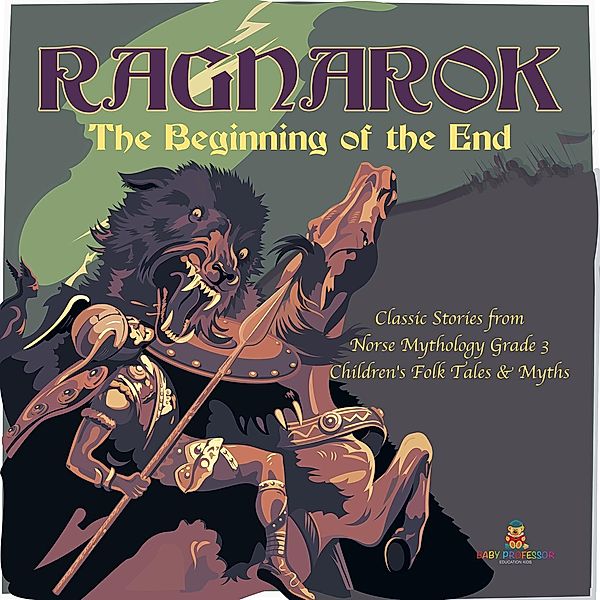 Ragnarok : The Beginning of the End | Classic Stories from Norse Mythology Grade 3 | Children's Folk Tales & Myths / Baby Professor, Baby