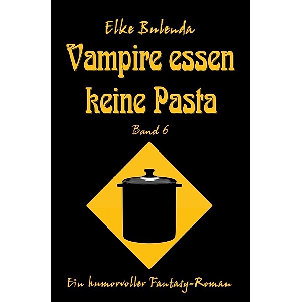 Ragnor Roman / Vampire essen keine Pasta, Elke Bulenda