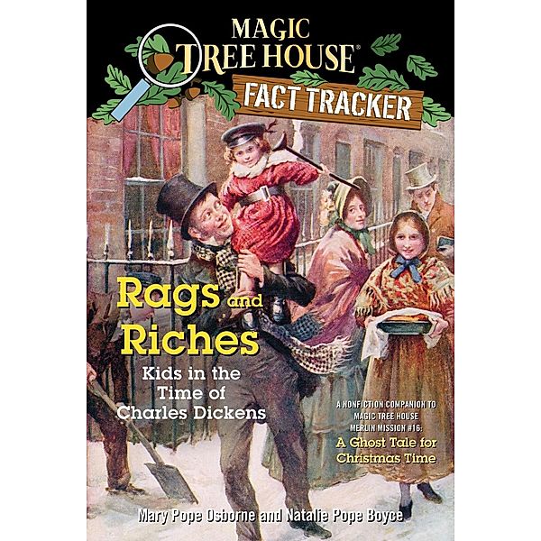 Rags and Riches: Kids in the Time of Charles Dickens / Magic Tree House (R) Fact Tracker Bd.22, Mary Pope Osborne, Natalie Pope Boyce