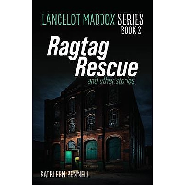Ragtag Rescue / Lancelot Maddox Bd.2, Kathleen Pennell