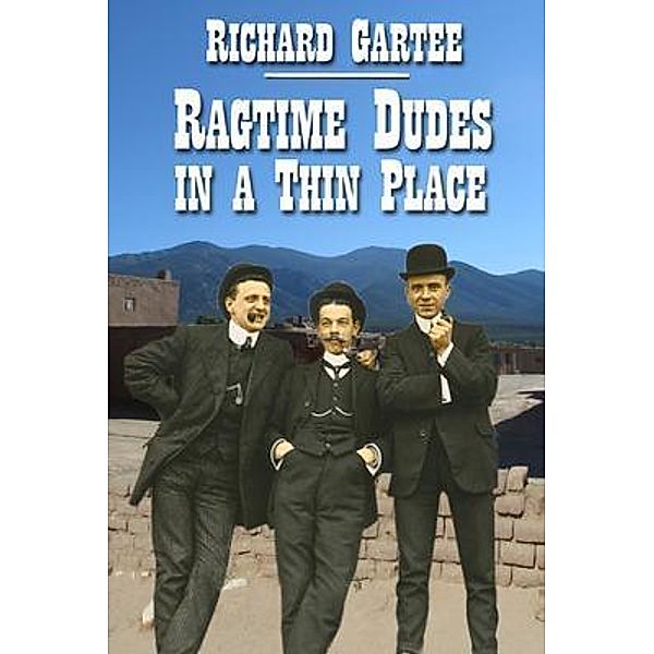 Ragtime Dudes in a Thin Place / Ragtime Dudes Bd.2, Richard Gartee