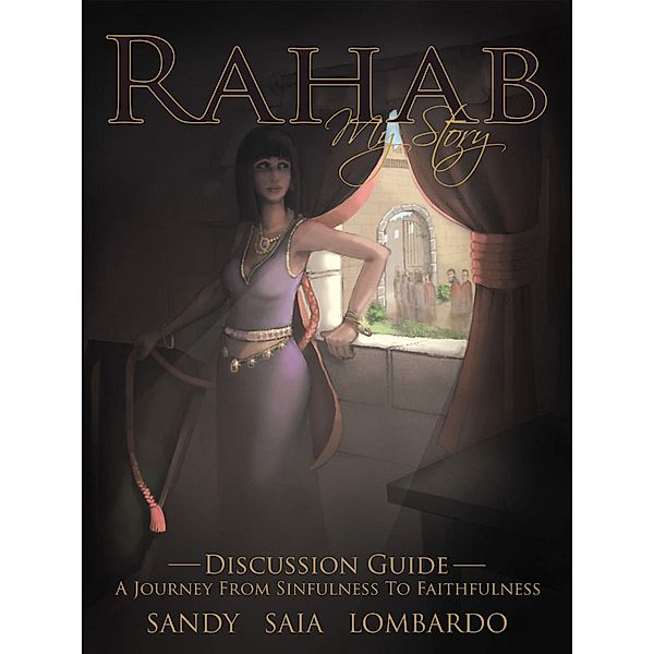 Rahab My Story  a Journey from Sinfulness to Faithfulness, Sandy Saia Lombardo