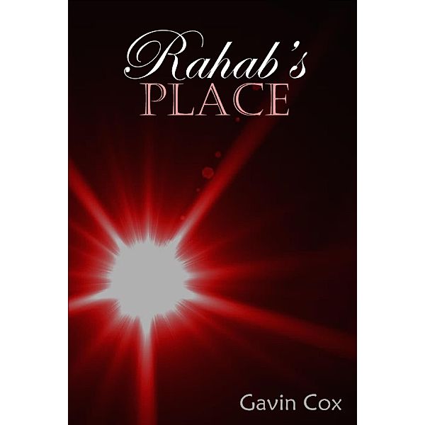 Rahab's Place (Bringing the Bible to Life, #2) / Bringing the Bible to Life, Gavin Cox