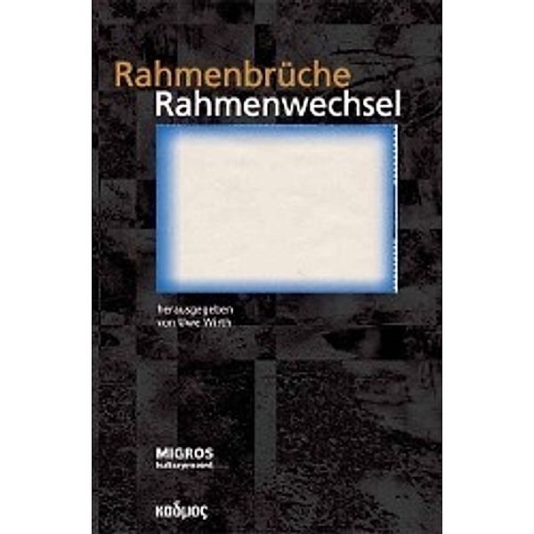 Rahmenbrüche, Rahmenwechsel, Uwe Wirth