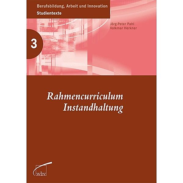 Rahmencurriculum Instandhaltung / Berufsbildung, Arbeit und Innovation Bd.3