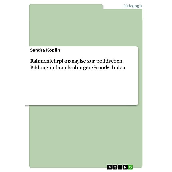 Rahmenlehrplananaylse zur politischen Bildung in brandenburger Grundschulen, Sandra Koplin