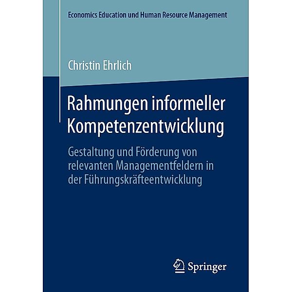Rahmungen informeller Kompetenzentwicklung / Economics Education und Human Resource Management, Christin Ehrlich