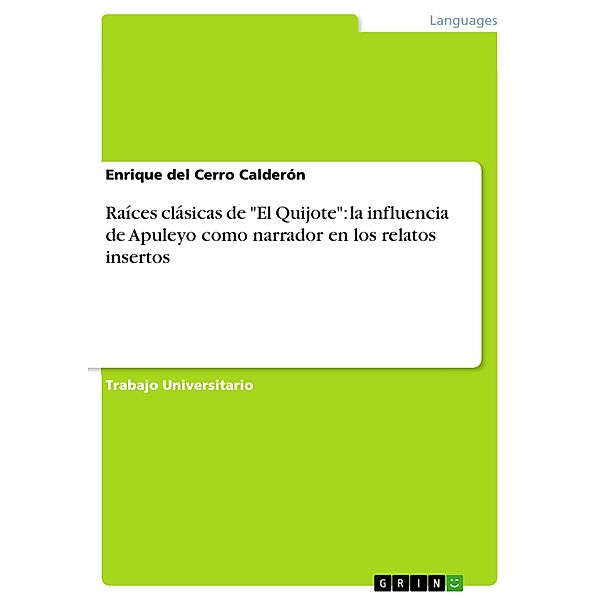 Raíces clásicas de El Quijote: la influencia de Apuleyo como narrador en los relatos insertos, Enrique Del Cerro Calderón