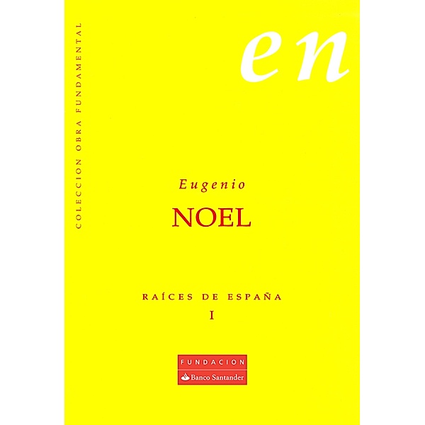 Raíces de España I / Colección Obra Fundamental Bd.1, Eugenio Noel