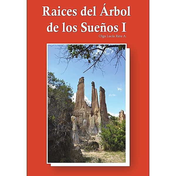Raíces del Arbol de los Sueños I, Olga Lucia Rios A.