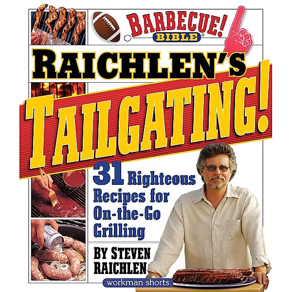 Raichlen's Tailgating! / Steven Raichlen Barbecue Bible Cookbooks, Steven Raichlen