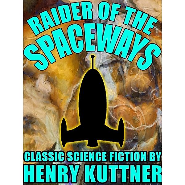 Raider of the Spaceways, Henry Kuttner