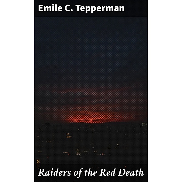 Raiders of the Red Death, Emile C. Tepperman
