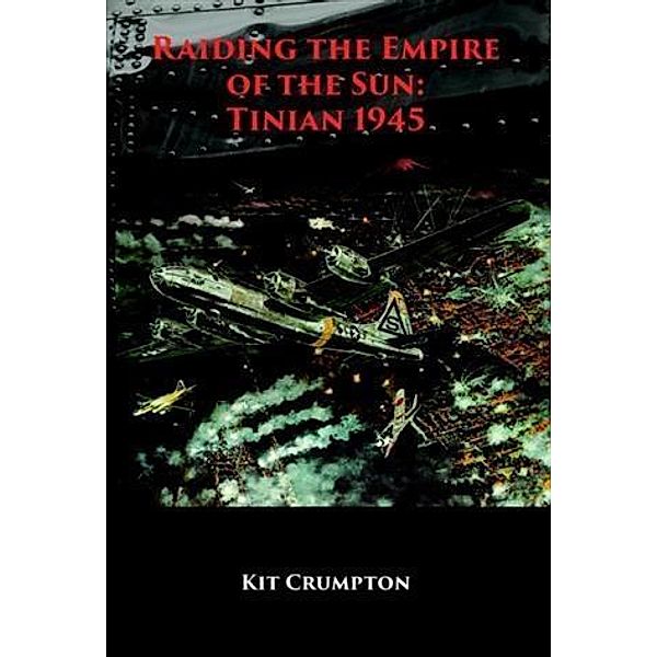 Raiding the Empire of the Sun: Tinian 1945, Kit Crumpton