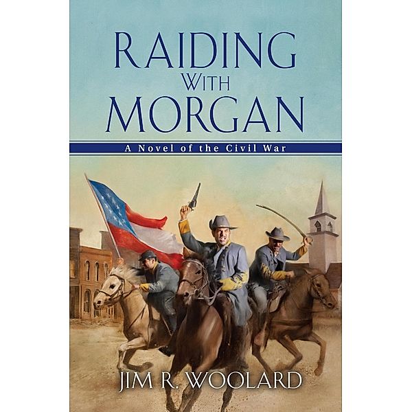 Raiding with Morgan, Jim R. Woolard