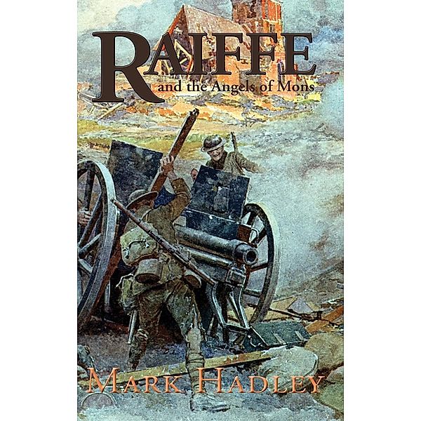 Raiffe and the Angels of Mons / Matador, Mark Hadley