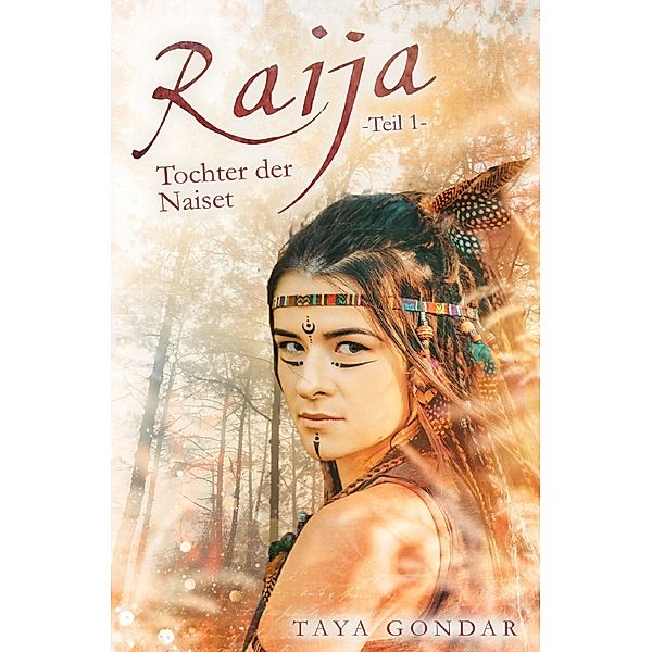 Raija - Tochter der Naiset, Teil 1, Taya Gondar