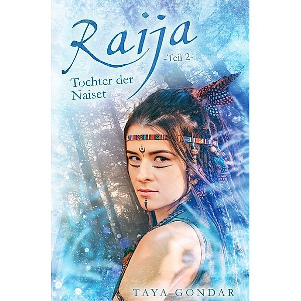 Raija - Tochter der Naiset, Teil 2, Taya Gondar