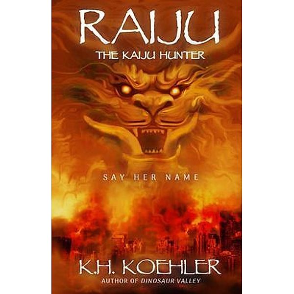 RAIJU / The Kaiju Hunter Bd.1, K. H. Koehler