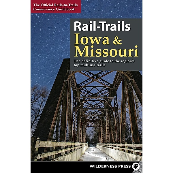 Rail-Trails Iowa & Missouri / Rail-Trails, Rails-To-Trails Conservancy