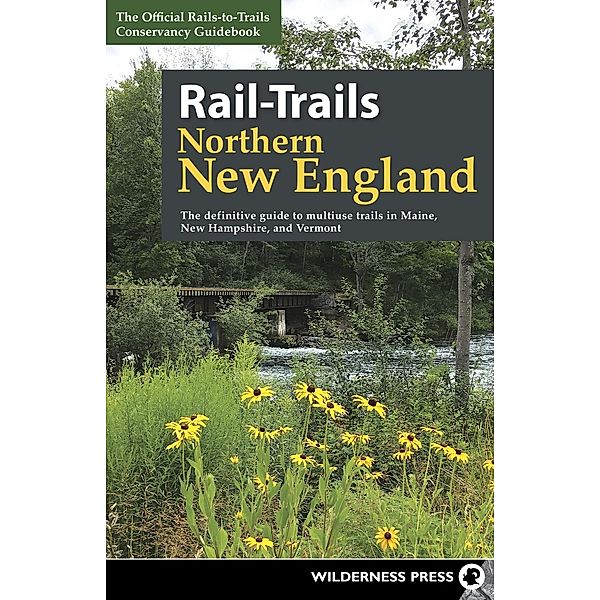 Rail-Trails Northern New England / Rail-Trails, Rails-To-Trails Conservancy