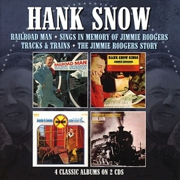 Railroad Man/Sings...(4 Classic Albums On 2cds), Hank Snow