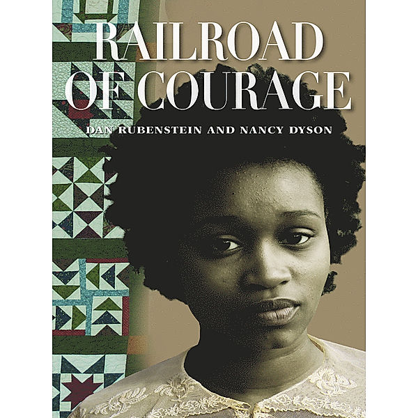 Railroad of Courage, Dan Rubenstein, Nancy Dyson