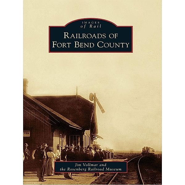 Railroads of Fort Bend County, Jim Vollmar