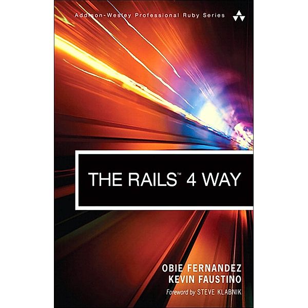 Rails 4 Way, The / Professional Ruby, Obie Fernandez, Kevin Faustino