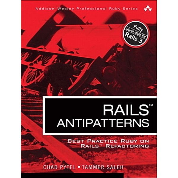 Rails Antipatterns, Chad Pytel, Tammer Saleh