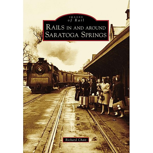 Rails in and around Saratoga Springs, Richard Chait