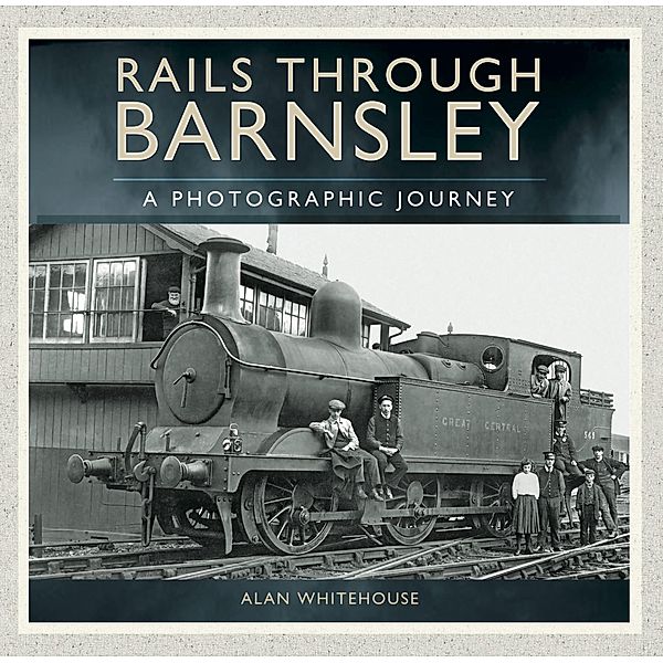Rails through Barnsley, Alan Whitehouse