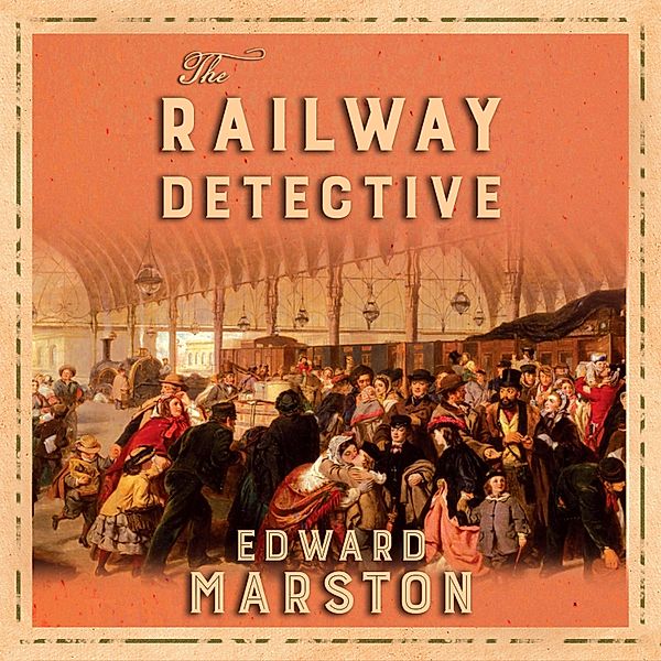 Railway Detective - 1 - The Railway Detective, Edward Marston